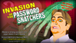 Invasion of the Password Snatchers
